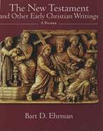 The New Testament and Other Early Christian Writings: A Reader
