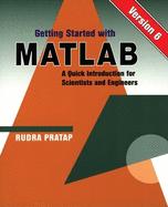 Getting Started with MATLAB: A Quick Introduction for Scientists and Engineers
