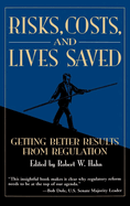 Risks, Costs, and Lives Saved: Getting Better Results from Regulation
