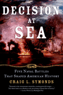 Decision at Sea: Five Naval Battles That Shaped American History