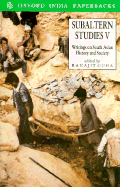 Subaltern Studies: Writings on South Asian History and Society Volume V