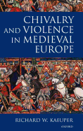 Chivalry and Violence in Medieval Europe