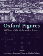 Oxford Figures: 800 Years of the Mathematical Sciences