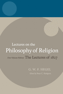Hegel - Lectures on the Philosophy of Religion: The Lectures of 1827