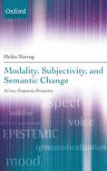 Modality, Subjectivity, and Semantic Change: A Cross-linguistic Perspective: A Cross-linguistic Perspective