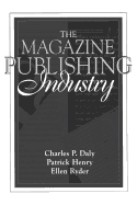 The Magazine Publishing Industry: Part of the Allyn & Bacon Series in Mass Communication