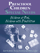 Preschoolers with Special Needs:Children-at-Risk or Who Have Disabilities