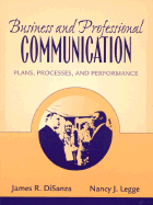 Business and Professional Communication: Plans, Processes, and Performance