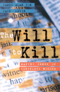 The Will to Kill: Making Sense of Senseless Murder