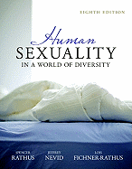 Human Sexuality in a World of Diversity (case) (8th Edition) Spencer A. Rathus, Jeffrey S. Nevid and Lois Fichner-Rathus