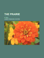 The Prairie: A Tale