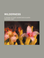 Wilderness: A Journal of Quiet Adventure in Alaska