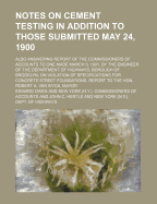 Notes on Cement Testing in Addition to Those Submitted May 24, 1900: Also Answering Report of the Commissioners of Accounts to One Made March 5, 1901, by the Engineer of the Department of Highways, Borough of Brooklyn, on Violation of Specifications for C