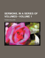 Sermons, in a Series of Volumes
