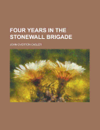 Four Years in the Stonewall Brigade