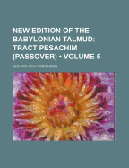New Edition of the Babylonian Talmud (Volume 5); Tract Pesachim (Passover)