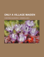 Only a Village Maiden