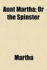 Aunt Martha; Or the Spinster