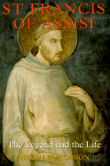 St. Francis of Assisi: The Legend and the Life