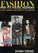 Fashion and Its Social Agendas: Class, Gender, and Identity in Clothing