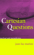 Cartesian Questions: Method and Metaphysics