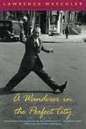 A Wanderer in the Perfect City: Selected Passion Pieces