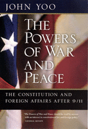 The Powers of War and Peace: The Constitution and Foreign Affairs After 9/11