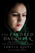 The Favored Daughter: One Woman's Fight to Lead Afghanistan Into the Future