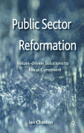 Public Sector Reformation: Values-Driven Solutions to Fiscal Constraint