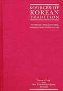 Sources of Korean Tradition: Volume One: From Early Times Through the Sixteenth Century