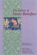 The Letters of St. Boniface: With a New Introduction and Bibliography by Thomas F. X. Noble