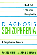 Diagnosis: Schizophrenia: A Comprehensive Resource