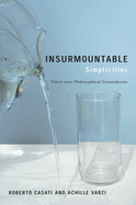 Insurmountable Simplicities: 39 Philosophical Conundrums