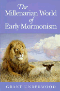 The Millenarian World of Early Mormonism