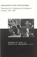 Dealing with Dictators: Dilemmas of U.S. Diplomacy and Intelligence Analysis, 1945-1990