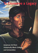 To Conserve a Legacy: American Art from Historically Black Colleges and Universities