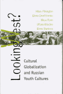 Looking West?: Cultural Globalization and Russian Youth Culture