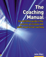 The Coaching Manual: The Definitive Guide to the Process and Skills of Personal Coaching