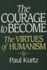 The Courage to Become: The Virtues of Humanism