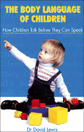 The Body Language of Children: How Children Talk Before They Can Speak