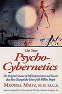 The New Psycho-Cybernetics: The Original Science of Self-Improvement and Success That Has Changed the Lives of 30 Million People