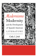 Modernismo, Modernity, and the Development of Spanish American Literature