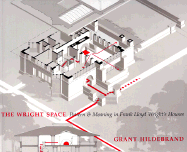 Wright Space: Pattern and Meaning in Frank Lloyd's Wright's Houses