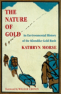 The Nature of Gold: An Environmental History of the Klondike Gold Rush