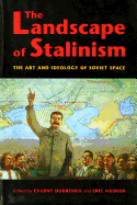 The Landscape of Stalinism: The Art and Ideology of Soviet Space