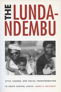 The Lunda-Ndembu: Style, Change, and Social Transformation
