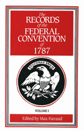 The Records of the Federal Convention of 1787: 1937 Revised Edition in Four Volumes, Volume 1