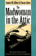 The Madwoman in the Attic: The Woman Writer and the Nineteenth-Century Literary Imagination