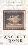 Daily Life in Ancient Rome - The People and the City at the Height of the Empire