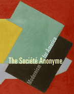 The Societe Anonyme: Modernism for America